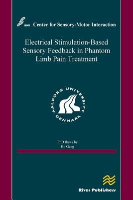 Electrical Stimulation-Based Sensory Feedback in Phantom Limb Pain Treatment by Geng, Bo