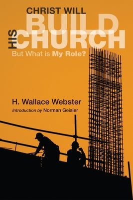 Christ Will Build His Church by Webster, H. Wallace
