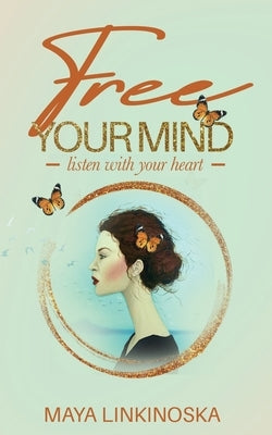 Free Your Mind, Listen with Your Heart by Linkinoska, Maya