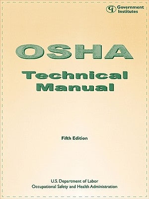 OSHA Technical Manual, Fifth Edition by Occupational Safety and Health Administr