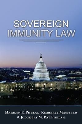 Sovereign Immunity Law by Phelan, Marilyn E.