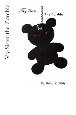 My Sister the Zombie by Eddy, Brian K.