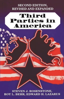 Third Parties in America: Citizen Response to Major Party Failure - Updated and Expanded Second Edition by Rosenstone, Steven J.