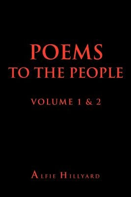 Poems to the People Volume 1 & 2 by Hillyard, Alfie