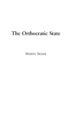 The Orthocratic State by Sicker, Martin
