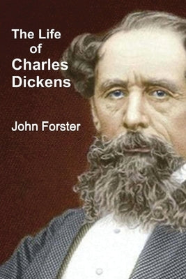 The Life of Charles Dickens by Forster, John