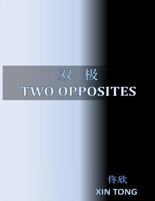 Two Opposites by Tong, Xin