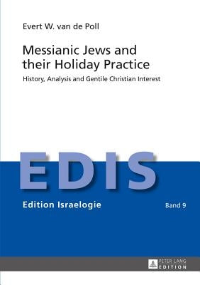 Messianic Jews and their Holiday Practice: History, Analysis and Gentile Christian Interest by Schwarz, Berthold