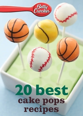 Betty Crocker 20 Best Cake Pops Recipe by Crocker, Betty Ed D.