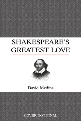 Shakespeare's Greatest Love by Medina, David