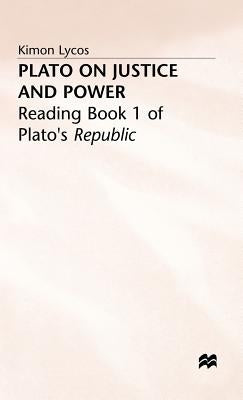 Plato on Justice and Power: Reading Book 1 of Plato's Republic by Lycos, Kimon