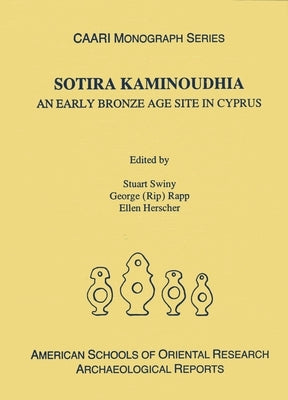 Sotira Kaminoudhia: An Early Bronze Age Site in Cyprus by Swiny, Stuart