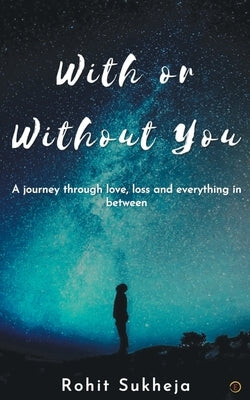 With or Without You by Sukheja, Rohit