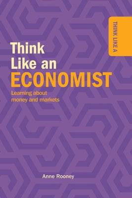 Think Like an Economist by Rooney, Anne