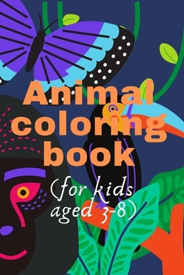 animal coloring book (for kids aged 3-8): nice and cute animals to color theim for kids aged to 3 until 8 years old .30 pages with (6*9) inch in size by Publisher, Coloring Books