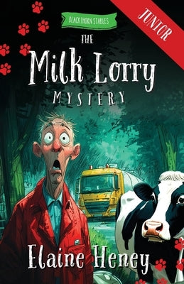 The Milk Lorry Mystery - Blackthorn Stables Junior by Heney, Elaine