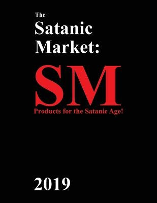 The Satanic Market: 2019 by Hart, George A.