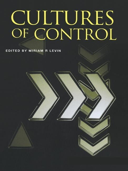Cultures of Control by Levin, Miriam R.