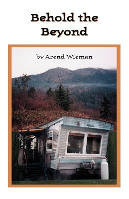 Behold the Beyond by Wieman, Arend
