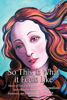 So This Is What It Feels Like by Prydie, Jacqueline