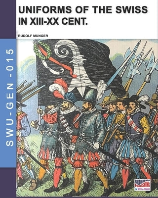 Uniforms of the Swiss in the XIII-XX Cent. by Munger, Rudolf