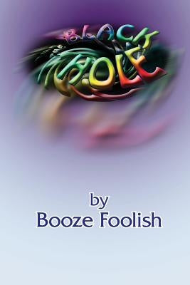 The Black Hole by Foolish, Booze