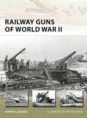 Railway Guns of World War II by Zaloga, Steven J.