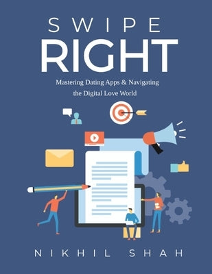 Swipe Right; Mastering Dating Apps & Navigating the Digital Love World by Chabria, Rajeev
