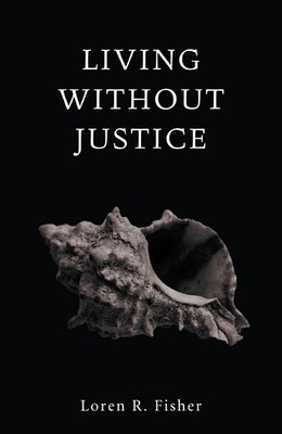 Living without Justice by Fisher, Loren R.