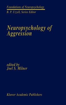 Neuropsychology of Aggression by Milner, Joel S.