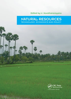 Natural Resources - Technology, Economics & Policy by Aswathanarayana, U.