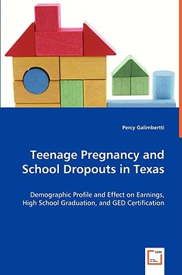 Teenage Pregnancy and School Dropouts in Texas by Galimbertti, Percy