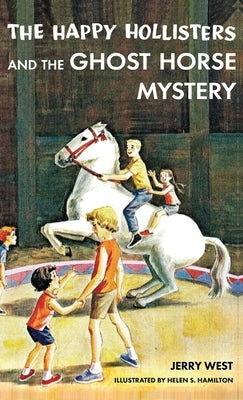 The Happy Hollisters and the Ghost Horse Mystery: HARDCOVER Special Edition by West, Jerry