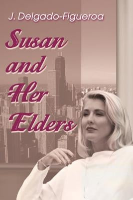 Susan and Her Elders by Delgado-Figueroa, J.