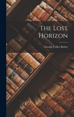 The Lost Horizon by Borley, George Colby