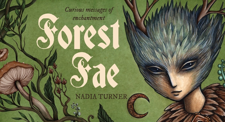 Forest Fae Messages: Curious Messages of Enchantment by Turner, Nadia