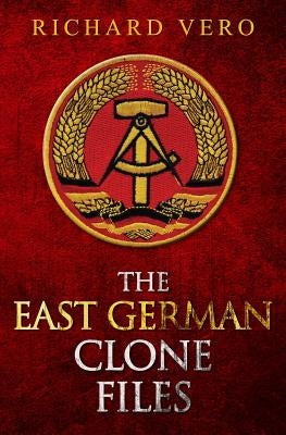 The East German Clone Files by Vero, Richard