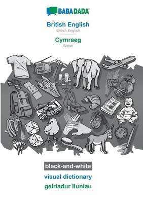 British English - Cymraeg, visual dictionary, BW: BABADADA British English - Welsh, visual dictionary, BW by Babadada Gmbh