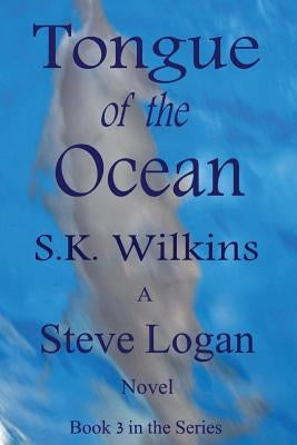 Tongue of the Ocean: Book 3 in the Series by Wilkins, S. K.