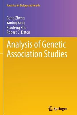 Analysis of Genetic Association Studies by Zheng, Gang