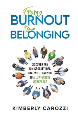 From Burnout to Belonging by Carozzi, Kimberly M.