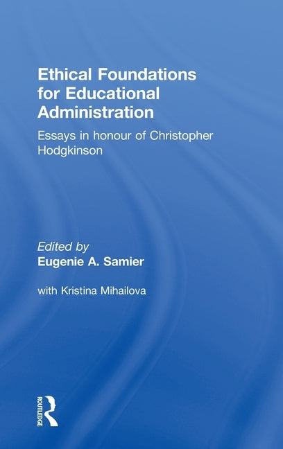 Ethical Foundations for Educational Administration by Samier, Eugenie