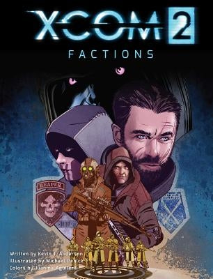 Xcom 2: Factions, 1 by Anderson, Kevin J.