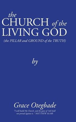 The Church of the Living God: Second Edition by Otegbade, Grace
