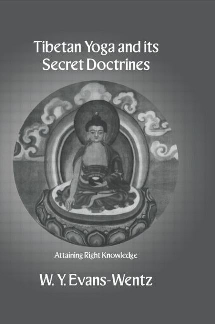 Tibetan Yoga and Its Secret Doctrines by Evans-Wentz, W. y.