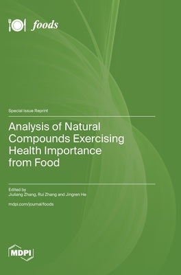 Analysis of Natural Compounds Exercising Health Importance from Food by Zhang, Jiuliang