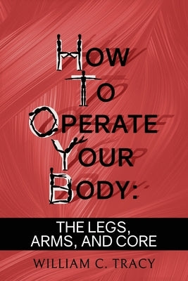 How to Operate Your Body by Tracy, William C.