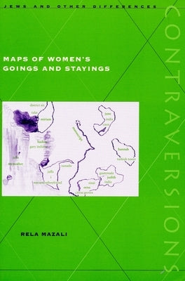Maps of Women's Goings and Stayings by Mazali, Rela