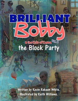 Brilliant Bobby and The Kids of Karma: The Block Party by Williams, Keith