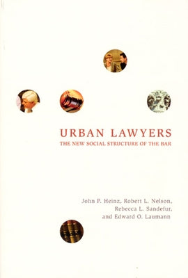 Urban Lawyers: The New Social Structure of the Bar by Heinz, John P.